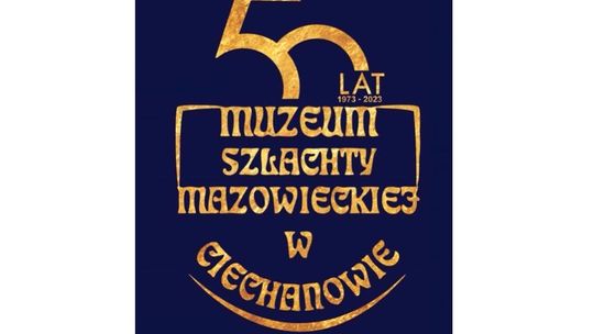 50 lat Muzeum Szlachty Mazowieckiej. Przed nami jubileuszowe obchody