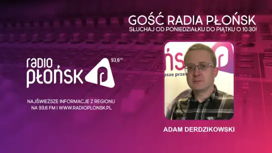 GOŚĆ Radia Płońsk - Adam Derdzikowski