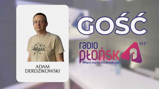 GOŚĆ Radia Płońsk - Adam Derdzikowski