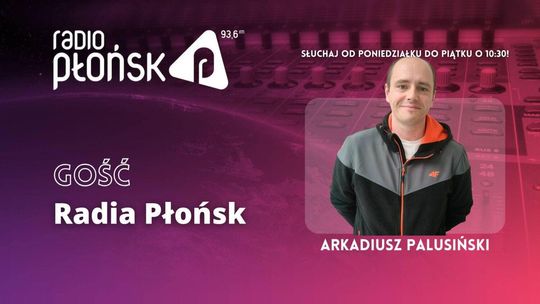 GOŚĆ Radia Płońsk – Arkadiusz Palusiński