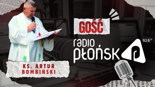 GOŚĆ Radia Płońsk – Artur Bombiński
