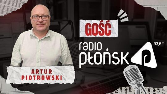 GOŚĆ Radia Płońsk – Artur Piotrowski GOŚĆ Radia Płońsk – Artur Piotrowski