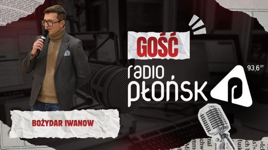GOŚĆ Radia Płońsk – Bożydar Iwanow GOŚĆ Radia Płońsk – Bożydar Iwanow