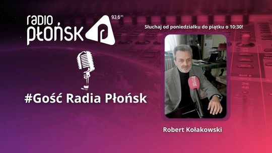 GOŚĆ Radia Płońsk – Robert Kołakowski