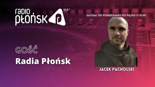 GOŚĆ Radia Płońsk - Jacek Pacholski