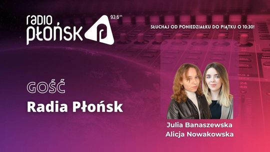 GOŚĆ Radia Płońsk - Julia Banaszewska i Alicja Nowakowska