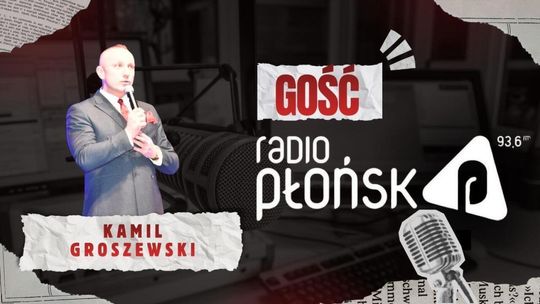 GOŚĆ Radia Płońsk – Kamil Groszewski GOŚĆ Radia Płońsk – Kamil Groszewski