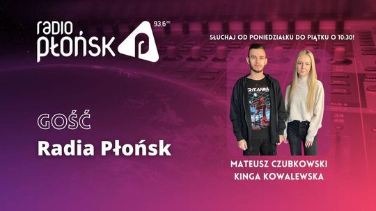 GOŚĆ Radia Płońsk - Kinga Kowalewska i Mateusz Czubkowski