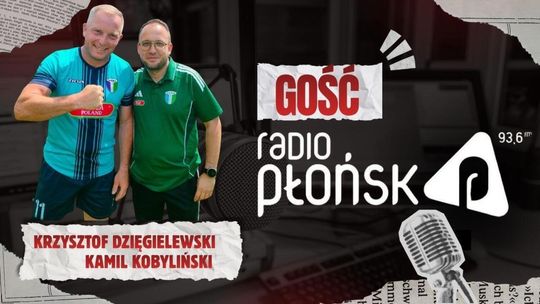 GOŚĆ Radia Płońsk – Krzysztof Dzięgielewski i Kamil Kobyliński