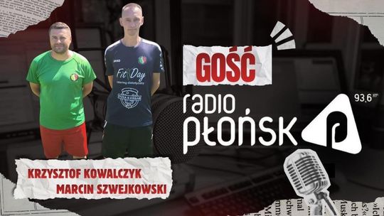 GOŚĆ Radia Płońsk – Krzysztof Kowalczyk i Marcin Szwejkowski