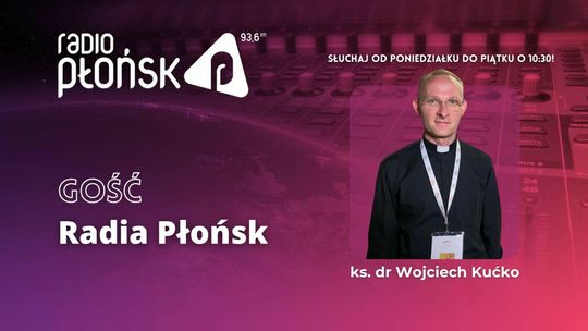 GOŚĆ Radia Płońsk - ks. dr Wojciech Kućko