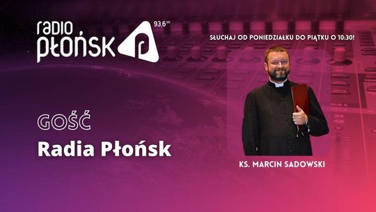 GOŚĆ Radia Płońsk - ks. Marcin Sadowski