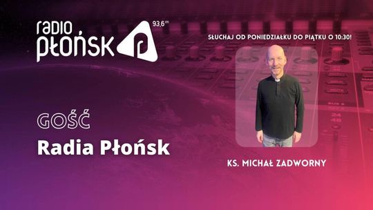 GOŚĆ Radia Płońsk - ks. Michał Zadworny