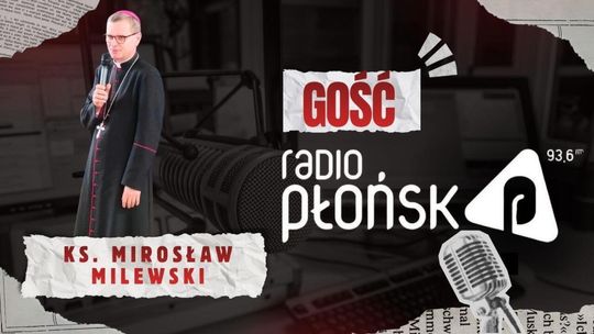 GOŚĆ Radia Płońsk – Ks. Mirosław Milewski