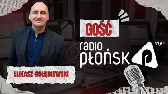 GOŚĆ Radia Płońsk – Łukasz Gołębiewski