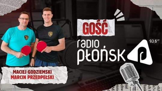 GOŚĆ Radia Płońsk – Maciej Godziemski i Marcin Przedpełski GOŚĆ Radia Płońsk – Maciej Godziemski i Marcin Przedpełski