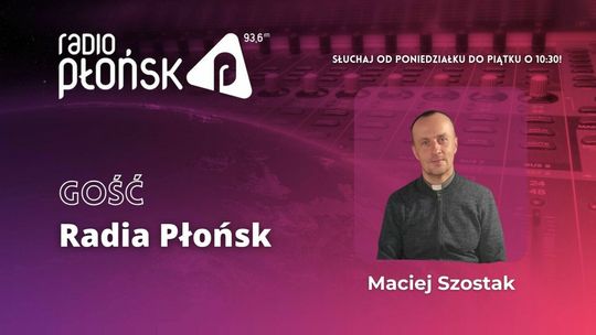 GOŚĆ Radia Płońsk - Maciej Szostak