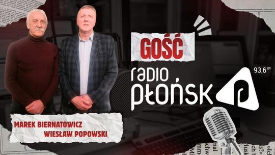 GOŚĆ Radia Płońsk – Marek Biernatowicz i Wiesław Popowski GOŚĆ Radia Płońsk – Marek Biernatowicz i Wiesław Popowski
