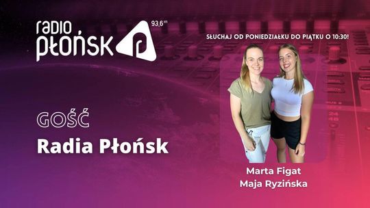 GOŚĆ Radia Płońsk - Marta Figat i Maja Ryzińska