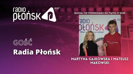 GOŚĆ Radia Płońsk - Martyna Gajkowska i Mateusz Makowski