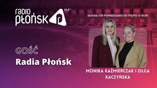 GOŚĆ Radia Płońsk – Monika Kaźmierczak i Olga Kaczyńska