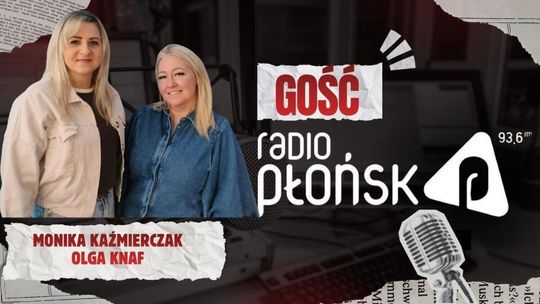 GOŚĆ Radia Płońsk – Monika Kaźmierczak i Olga Knaf GOŚĆ Radia Płońsk – Monika Kaźmierczak i Olga Knaf