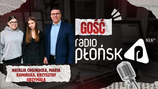 GOŚĆ Radia Płońsk – Natalia Chojnacka, Maria Kamińska i Krzysztof Grzymała