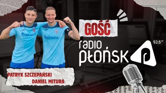 GOŚĆ Radia Płońsk – Patryk Szczepański i Daniel Mitura