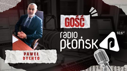 GOŚĆ Radia Płońsk – Paweł Dychto GOŚĆ Radia Płońsk – Paweł Dychto