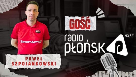 GOŚĆ Radia Płońsk – Paweł Szpojankowski