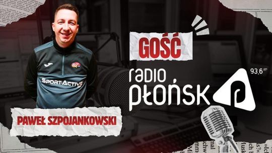 GOŚĆ Radia Płońsk – Paweł Szpojankowski