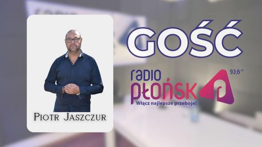 GOŚĆ Radia Płońsk – Piotr Jaszczur