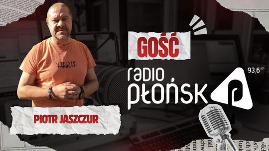 GOŚĆ Radia Płońsk – Piotr Jaszczur
