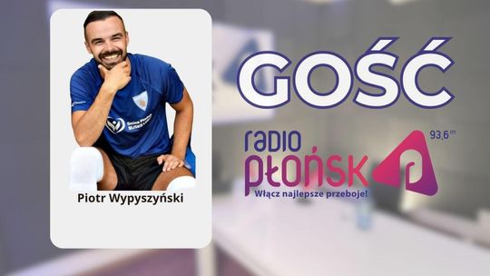 GOŚĆ Radia Płońsk – Piotr Wypyszynski