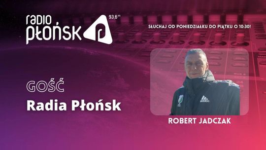 GOŚĆ Radia Płońsk – Robert Jadczak