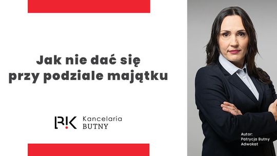Jak nie dać się przy podziale majątku? Jak nie dać się przy podziale majątku?