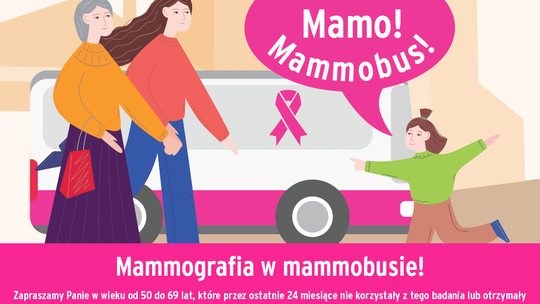 Mamo! Mamo! Mammobus! Zabierz mamę na badanie