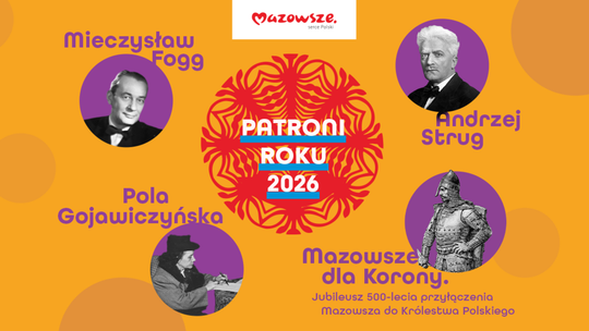 Patroni 2026 roku na Mazowszu. Strug, Gojawiczyńska i Fogg uhonorowani Patroni 2026 roku na Mazowszu. Strug, Gojawiczyńska i Fogg uhonorowani