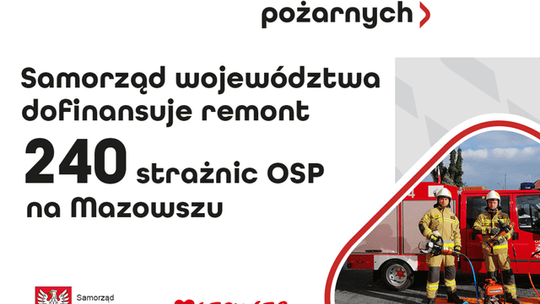 Samorząd Mazowsza wesprze modernizację 240 strażnic OSP na Mazowszu, w tym 29 w naszym regionie