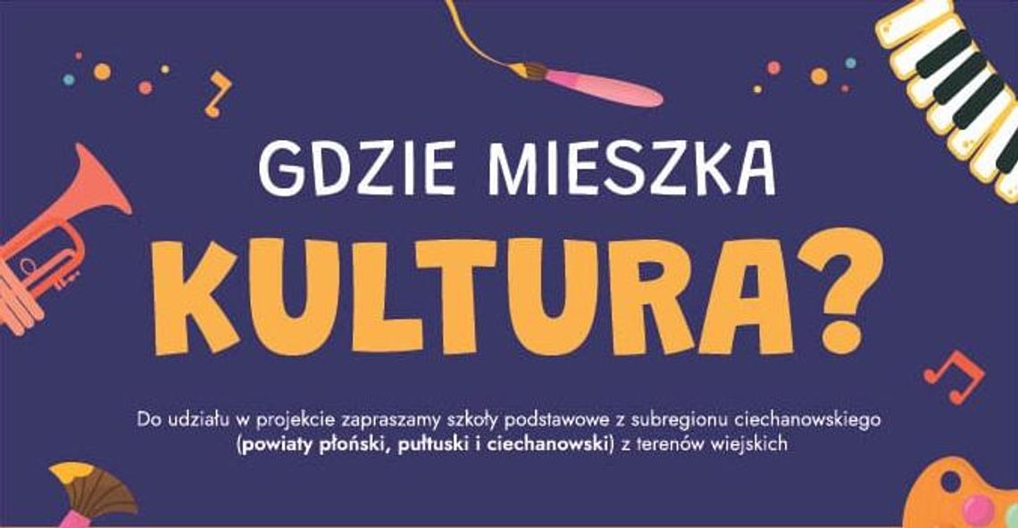 Gdzie mieszka kultura? Projekt Fundacji ''Wkra Możliwości''