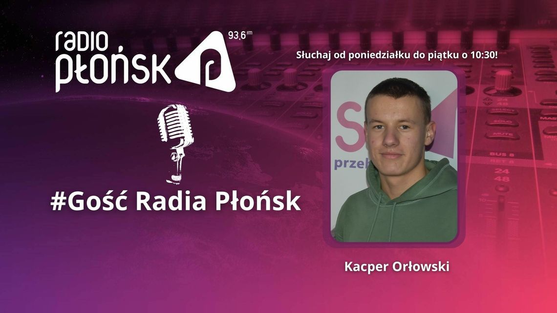 GOŚĆ Radia Płońsk - Kacper Orłowski
