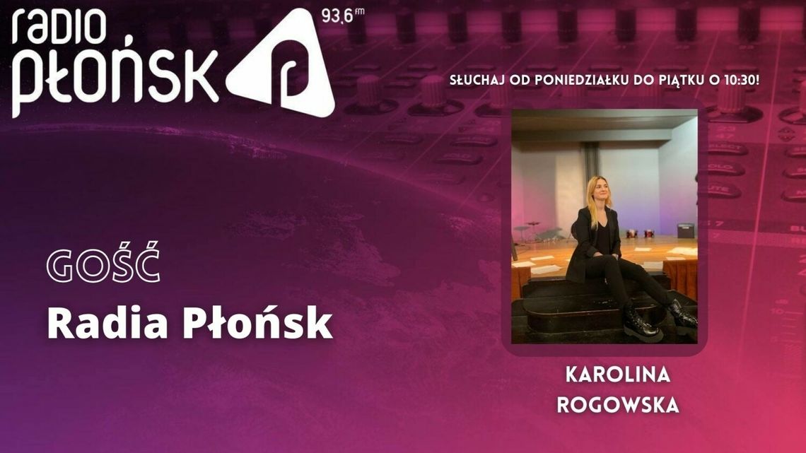GOŚĆ Radia Płońsk - Karolina Rogowska