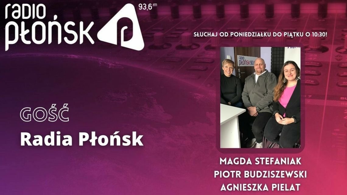 GOŚĆ Radia Płońsk - Magda Stefaniak, Piotr Budziszewski i Agnieszka Pielat