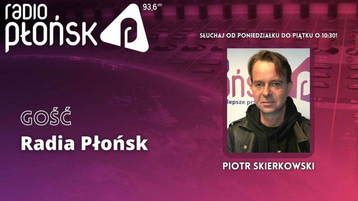 GOŚĆ Radia Płońsk - Piotr Skierkowski