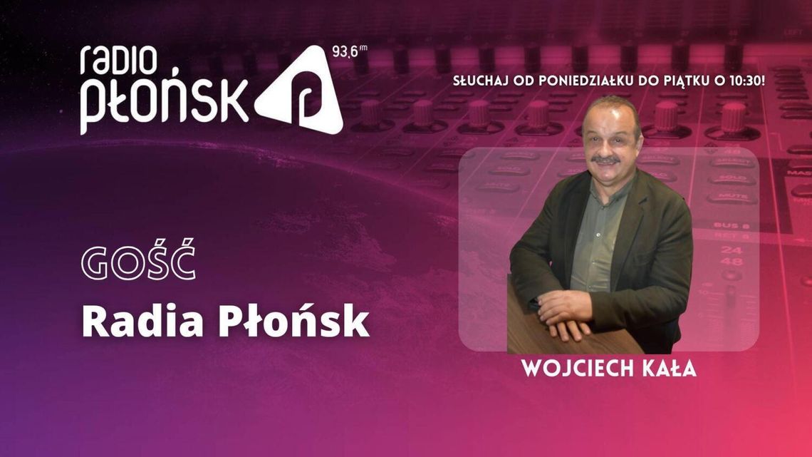 GOŚĆ Radia Płońsk – Wojciech Kała GOŚĆ Radia Płońsk – Wojciech Kała