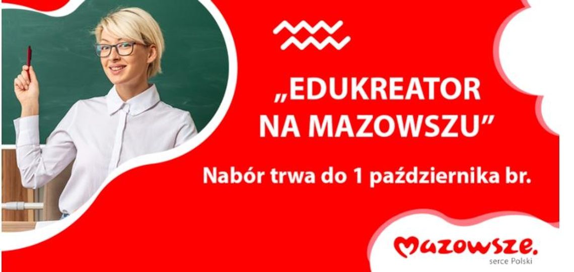 Innowacyjne szkoły i kreatywni nauczyciele poszukiwani! Trwa nabór do konkursu „Edukreator na Mazowszu”