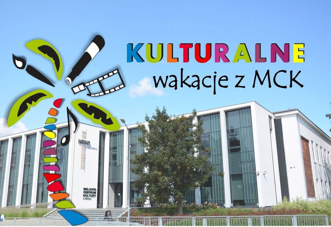 Płońskie MCK zaprasza na KULTURALNE WAKACJE