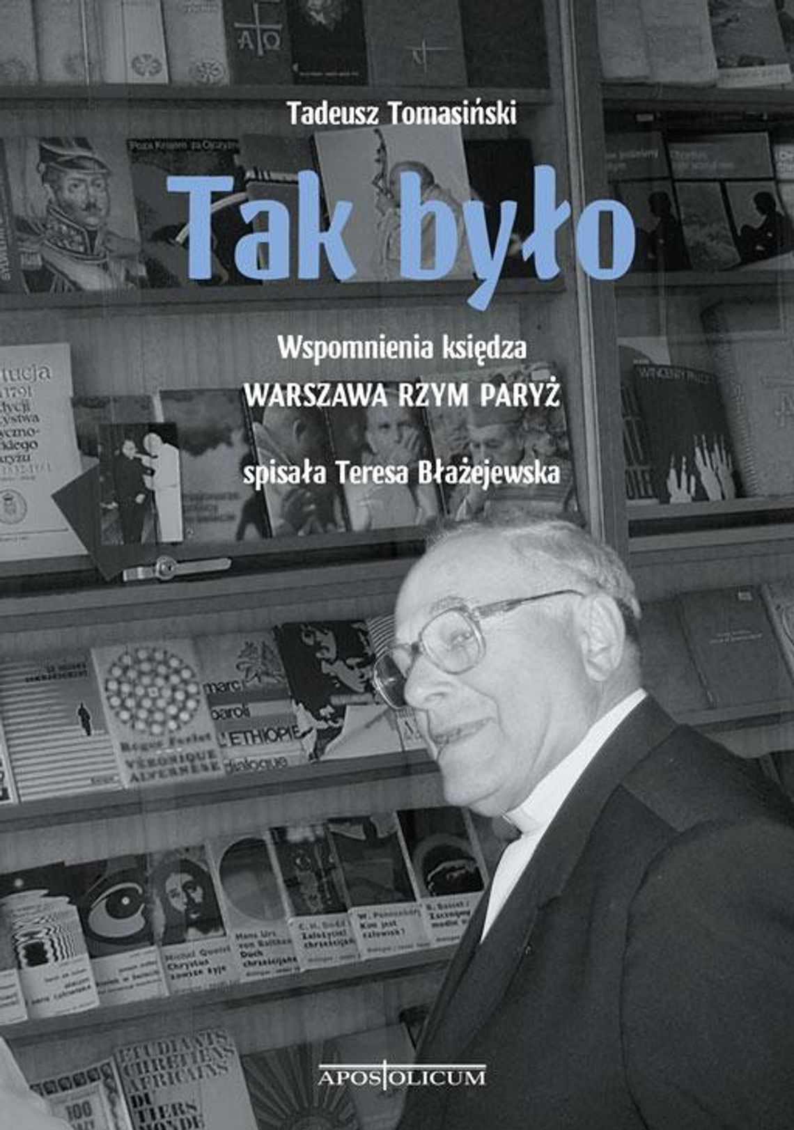 Ukazała się książka pt. „Tak było” opisująca dzieje Honorowego Obywatela Miasta Nasielska ks. Tadeusza Tomasińskiego